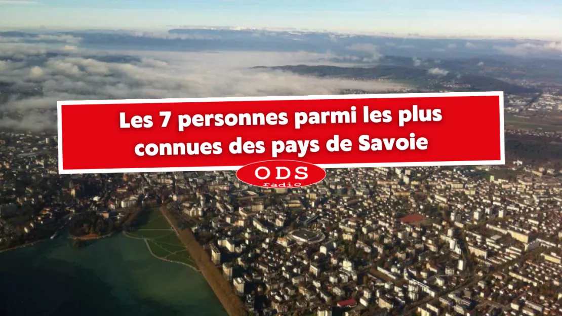 Les 7 personnes parmi les plus connues des pays de Savoie