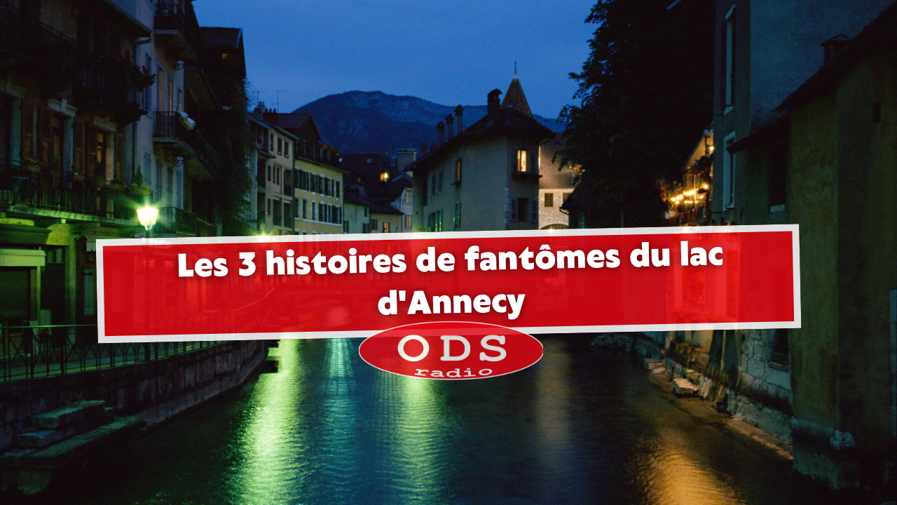 Les 3 histoires de fantômes du lac d'Annecy Les 3 histoires de fantômes du lac d'Annecy