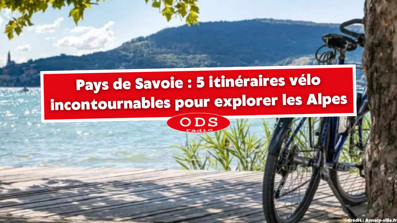 Pays de Savoie : 5 itinéraires vélo incontournables pour explorer les Alpes