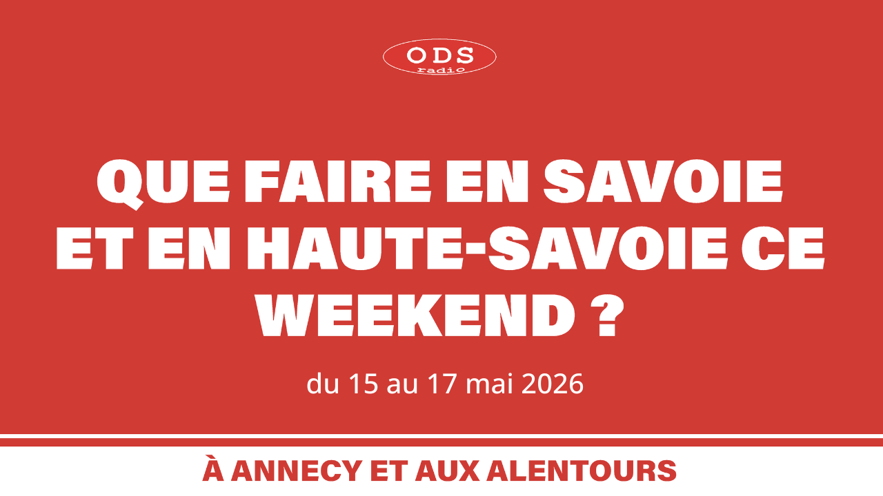 Que faire en Haute-Savoie et en Savoie les 15, 16 et 17 mai ? Que faire en Haute-Savoie et en Savoie les 15, 16 et 17 mai ?