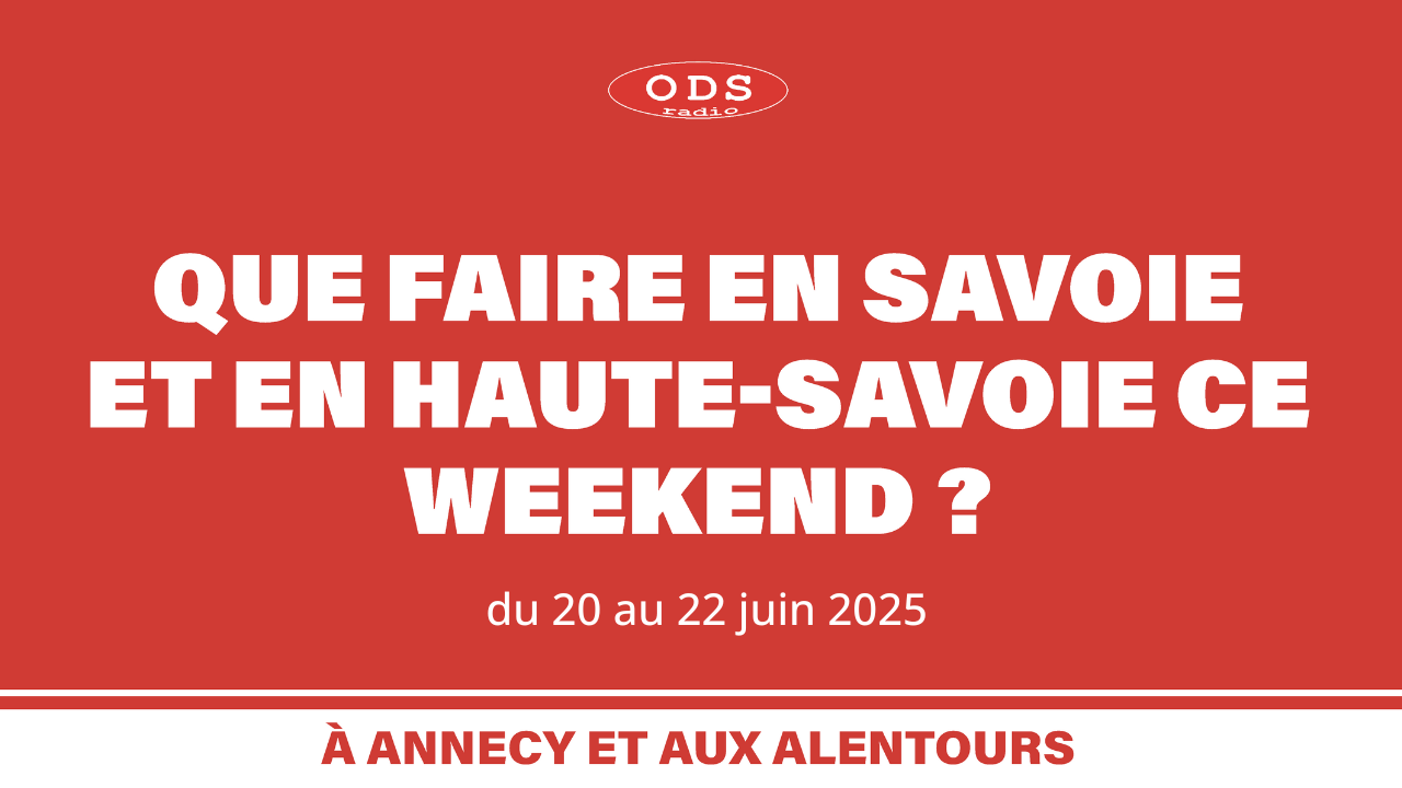 Que faire le week-end des 20, 21 et 22  juin en Haute-Savoie et en Savoie ?