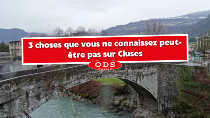 3 choses que vous ne connaissez peut-&ecirc;tre pas sur Cluses