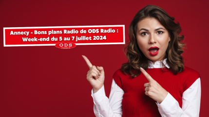 Annecy - Bons plans Radio de ODS Radio : Week-end du 5 au 7 juillet 2024 Annecy - Bons plans Radio de ODS Radio : Week-end du 5 au 7 juillet 2024