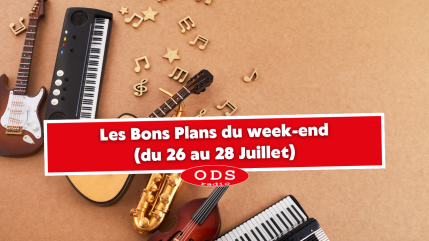 Bons Plans du Week-end ODS Radio du 26 au 27 Juillet Bons Plans du Week-end ODS Radio du 26 au 27 Juillet