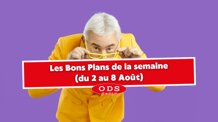 Bons Plans ODS du 2 au 8 Août ! Bons Plans ODS du 2 au 8 Août !