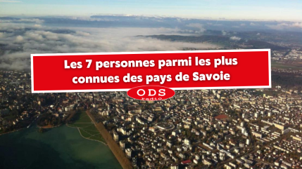 Les 7 personnes parmi les plus connues des pays de Savoie Les 7 personnes parmi les plus connues des pays de Savoie