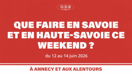 Que faire en Haute-Savoie et Savoie les 12, 13 et 14  juin ?