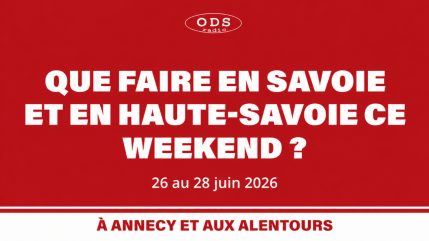 Que faire en Haute-Savoie et Savoie les 26, 27 et 28 juin ?