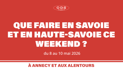 Que faire en Haute-Savoie et Savoie les 8, 9 et 10 mai !