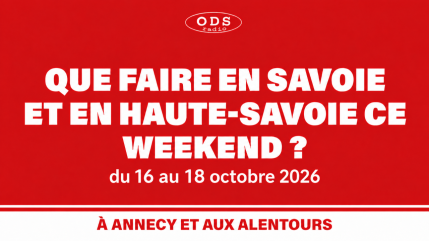 Que faire en Savoie et Haute-Savoie les 16, 17 et 18 octobre 2026