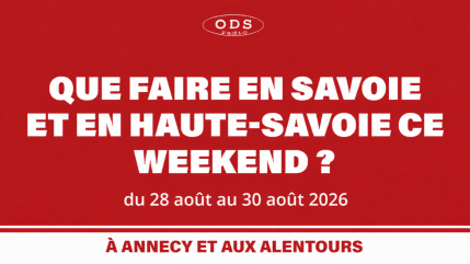 Que faire en Savoie et Haute-Savoie les 28, 29 et 30 ao&ucirc;t ?