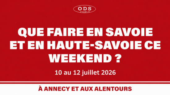 Que faire en Haute-Savoie et Savoie les 10, 11 et 12 juillet ?